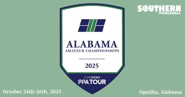 2025 Alabama Amateur Pickleball Championships powered by Carvana PPA Tour & Southern Pickleball