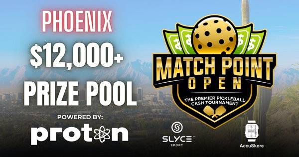 Match Point Open Powered by Proton - $12,000+ Cash Prize Pool