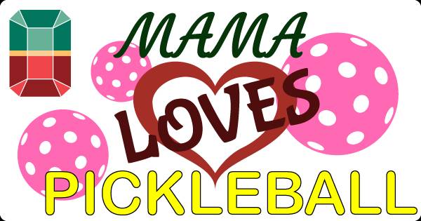 Mama Loves Pickleball - powered by WinBy2 Pickleball
