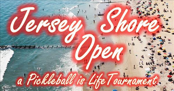 Jersey Shore Open, a Pickleball is Life Tournament