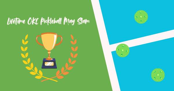 OKC LifeTime - Pickleball May Slam