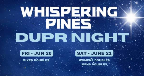 WHISPERING PINES DUPR NIGHT