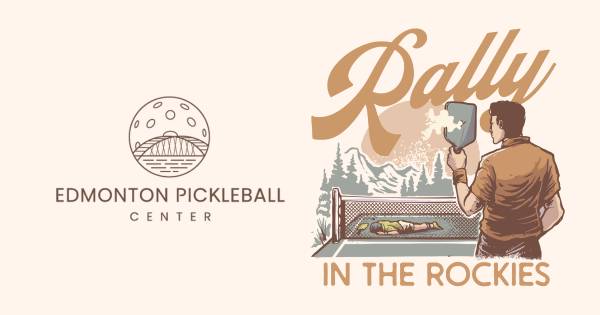 Edmonton Pickleball Center's: Rally in the Rockies
