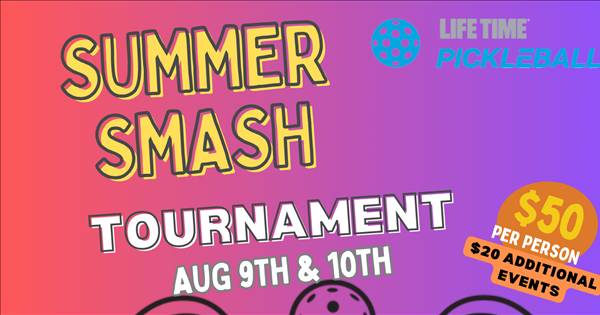 LIFE TIME SUMMER SMASH TOURNAMENT