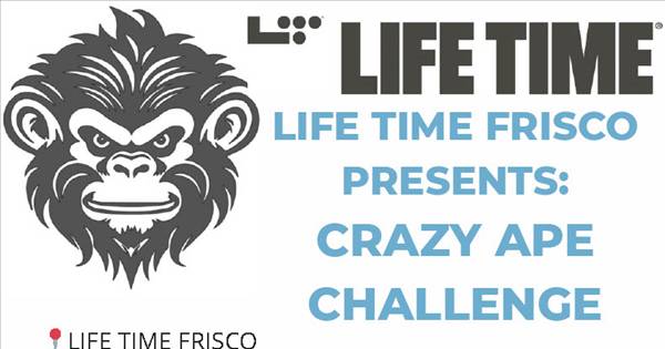 CRAZY APE CHALLENGE  Presented by LIFE TIME FRISCO