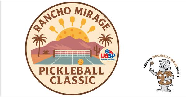 CANCELLED--2026 Rancho Mirage Pickleball Classic USSP + ALL AGES presented by Pickleball is Great!