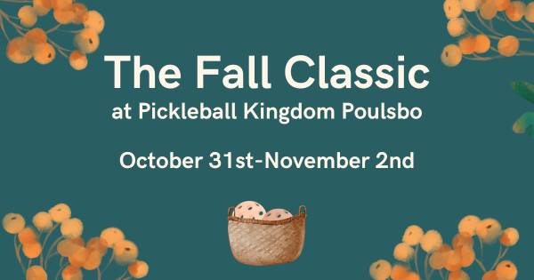 The Fall Classic at Pickleball Kingdom Poulsbo