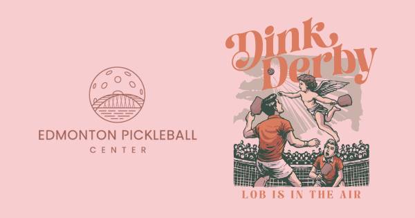 Edmonton Pickleball Center's: Dink Derby