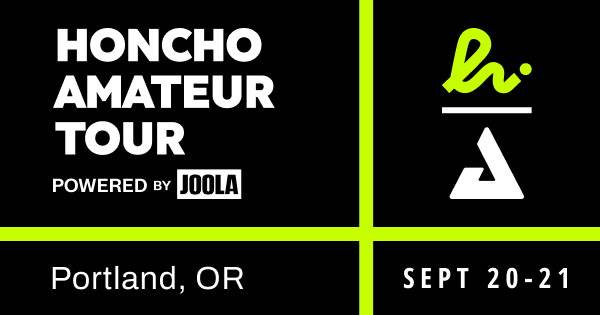 Honcho Amateur Tour Powered by JOOLA - Portland, OR