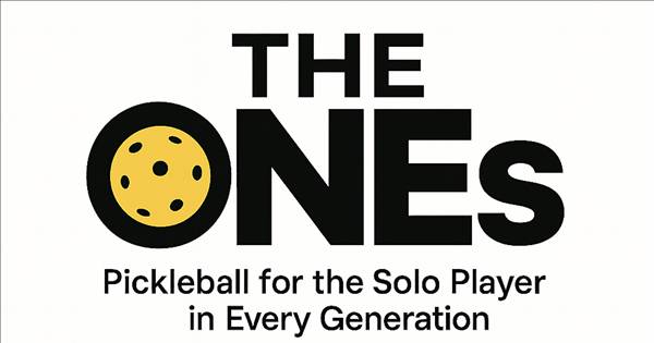 The ONEs (Pickleball for the Solo Player in Every Generation)