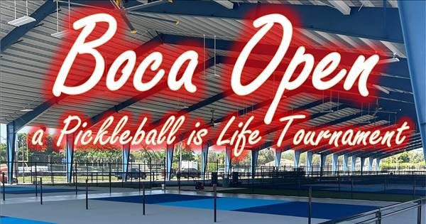 Boca Open, a Pickleball is Life Tournament