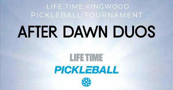 After Dawn Duos - Life Time Kingwood