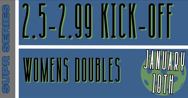 SUPR SERIES: 2.5 KICKOFF (WOMEN'S DOUBLES)