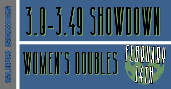 SUPR SERIES: 3.0 SHOWDOWN (WOMEN'S DOUBLES)