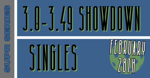 SUPR SERIES: 3.0 SHOWDOWN (SINGLES)
