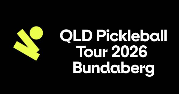 Queensland Pickleball Tour - Bundaberg 2026