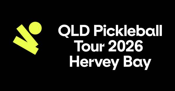 Queensland Pickleball Tour - Hervey Bay 2026