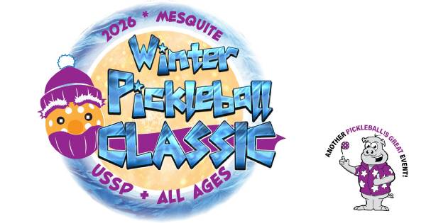 2026 Mesquite Winter Pickleball Classic USSP + ALL AGES presented by Pickleball is Great!