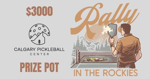 Calgary Pickleball Center's: Rally in the Rockies 2026