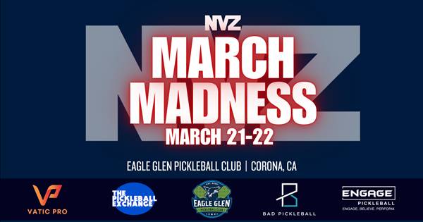 NVZ SOCAL MARCH MADNESS @EAGLE GLEN PICKLEBALL CLUB