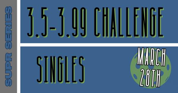 SUPR SERIES: 3.5 CHALLENGE (SINGLES)