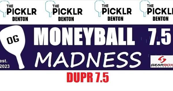 $$1600 DUPR 7.5  MONEYBALL SHOWDOWN AT PICKLR DENTON