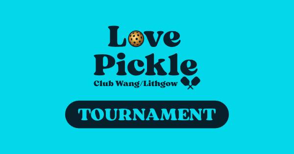 Love Pickle Club - Wang/Lithgow Tournament