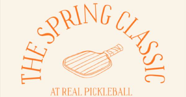 The Spring Classic at Real Pickleball