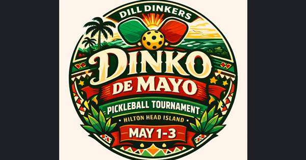 Dill Dinkers - Hilton Head Dinko De Mayo