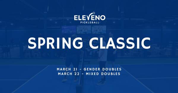 ELEVENO Pickleball Spring Classic