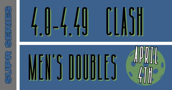 SUPR SERIES: 4.0 CLASH (MEN'S DOUBLES)