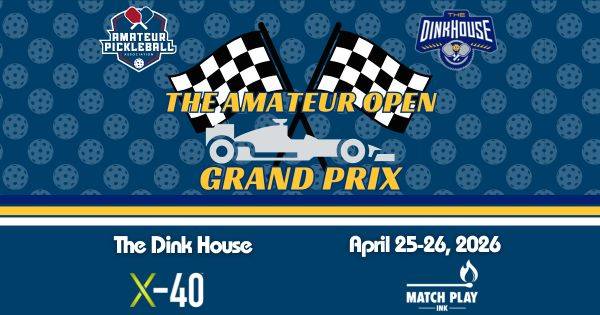 The Grand Prix Amateur Open @ The Dink House Carmel