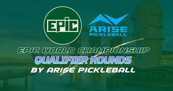 2026 EPIC World Championship Qualifier Rounds by Arise Pickleball
