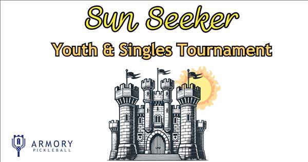 Armory Pickleball Sun Seeker Youth & Singles Tournament
