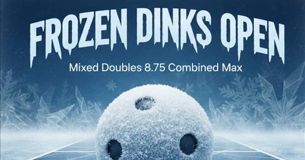 Frozen Dinks Open Mixed Doubles 8.75 Combined Max Tournament