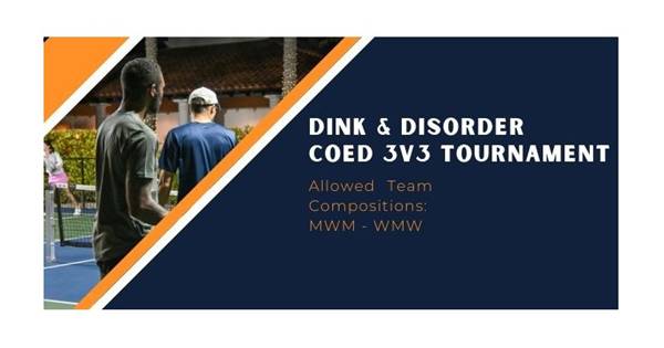 Dink & Disorder - 3V3 CoEd Tournament
