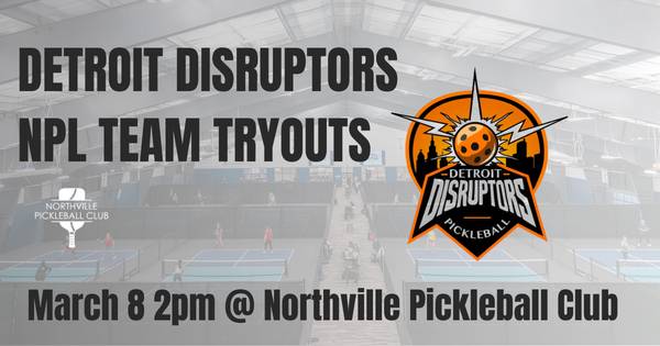 Detroit Disruptors NPL - Team Tryout at Northville PIckleball Club