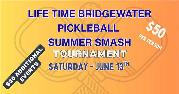 BRIDGEWATER LIFE TIME PICKLEBALL SUMMER SMASH