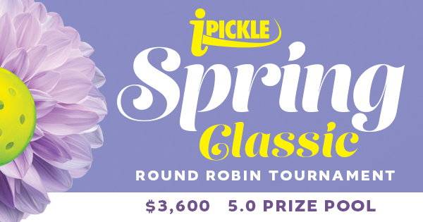 iPickle $3,600 Spring Classic (with DUPR minimum .5 within registered division)