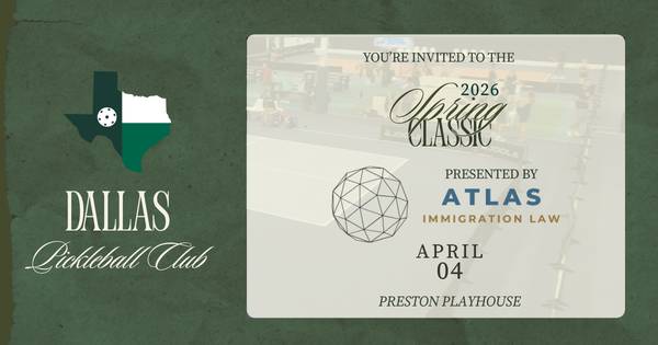 Dallas Pickleball Club 2026 Spring Classic Presented by Atlas Immigration Law