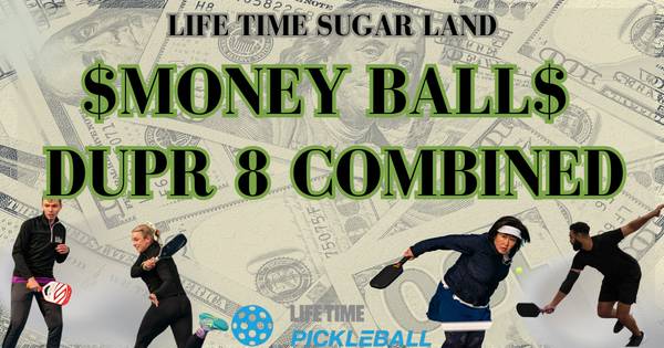 $$Money Ball$ - DUPR 8 Combined