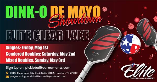 Elite Clear Lake: Dink-o De Mayo Showdown