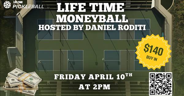 Life Time RSC MONEYBALL Hosted by Daniel Roditi (Any Skill, Any Age)