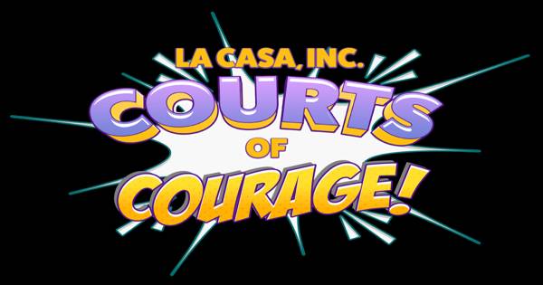 La Casa, Inc - Courts of Courage