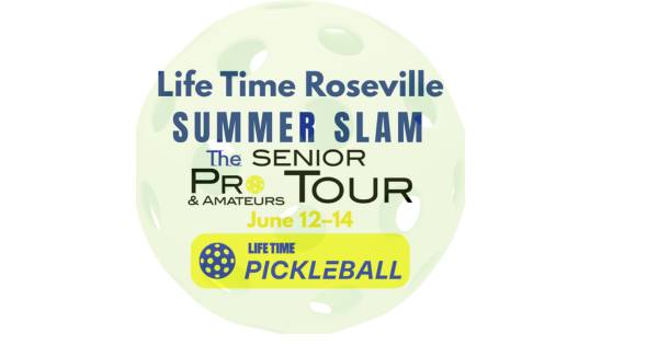 Life Time Roseville Summer Slam - Senior Pro Tour