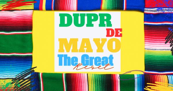 DUPR de Mayo: The Great Reset