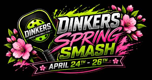 Dinkers Spring Smash 2026