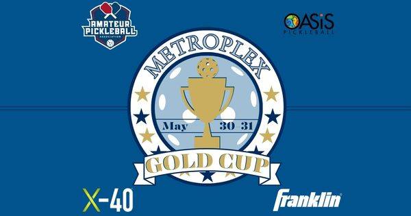 The Metroplex Gold Cup @ Oasis Pickleball Club