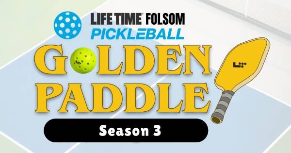 Life Time Folsom Golden Paddle Cup Season 3