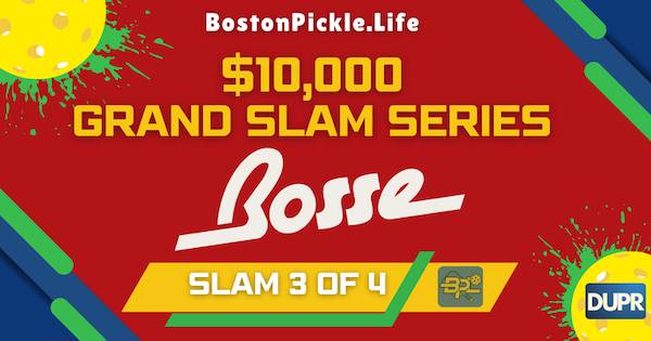 Bostonpickle.life $10,000 Grand Slam Series - Bosse Pickledom